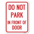 Signmission Do Not Park in Front of Door Heavy-Gauge Aluminum Rust Proof Parking Sign, 18" x 24", A-1824-24145 A-1824-24145